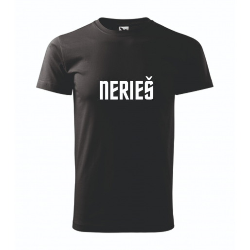 Pánske tričko s potlačou "NERIEŠ"